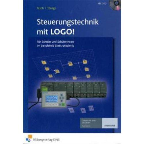 Steuerungstechnik mit Logo! Für Schüler und Schülerinnen im Berufsfeld Elektrotechnik. Arbeitsbuch