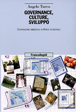 Governance, culture, sviluppo. Cooperazione ambientale in Africa occidentale (Uomo, ambiente, sviluppo - Ricerche)