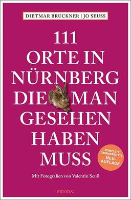111 Orte in Nürnberg, die man gesehen haben muss: Reiseführer, überarbeitete Neuauflage