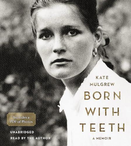 Born with Teeth: A Memoir