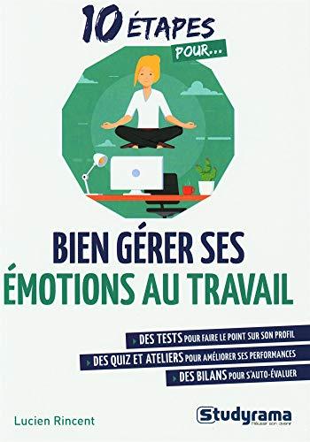 10 étapes pour bien gérer ses émotions au travail