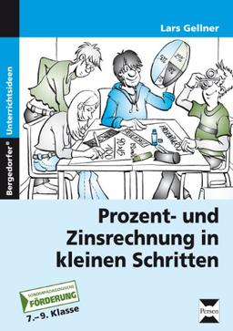 Prozent- und Zinsrechnung in kleinen Schritten: 7. bis 9. Klasse