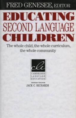 Educating Second Language Children: The Whole Child, the Whole Curriculum, the Whole Community (Cambridge Language Education)