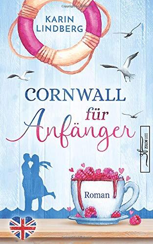 Cornwall für Anfänger: Liebesroman (Küstensehnsucht, Band 1)