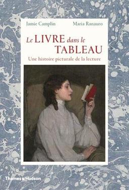 Le livre dans le tableau : une histoire picturale de la lecture