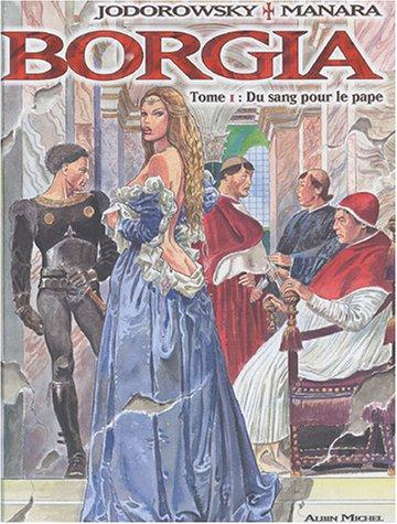 Borgia. Vol. 1. Du sang pour le Pape