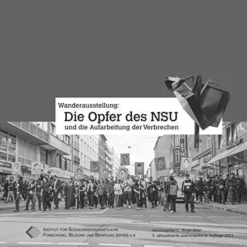 Die Opfer des NSU und die Aufarbeitung der Verbrechen: Begleitband zur Wanderausstellung