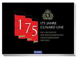 175 Jahre Cunard Line - Die Geschichte der renommiertesten Passagierreederei der Welt