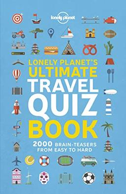 Lonely planet's ultimate travel quiz book : 2.000 brain-teasers from easy to hard