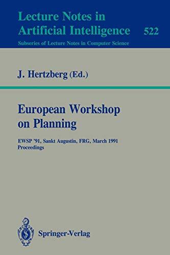 European Workshop on Planning: EWSP'91, Sankt Augustin, FRG, March 18-19, 1991. Proceedings (Lecture Notes in Computer Science, 522, Band 522)