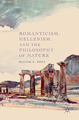 Romanticism, Hellenism, and the Philosophy of Nature