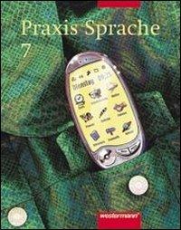 Praxis Sprache Ausgabe 2002 für Realschulen und Gesamtschulen: Schülerband 7