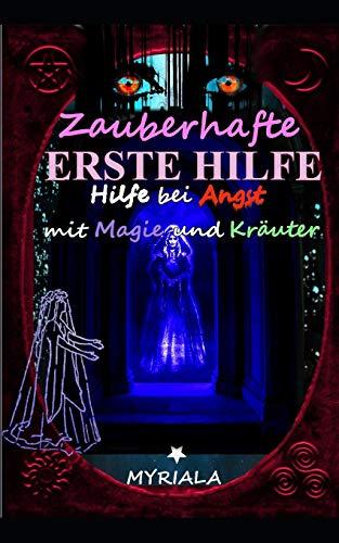 Zauberhafte Erste Hilfe: Hilfe bei Angst mit Magie und Kräuter