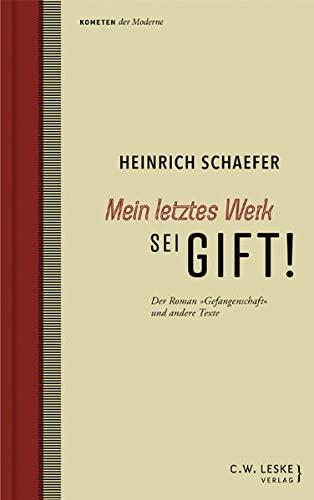 Mein letztes Werk sei Gift!: Der Roman "Gefangenschaft" und andere Texte (Kometen der Moderne)