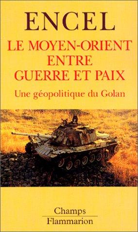 Le Moyen-Orient entre guerre et paix : une géopolitique du Golan