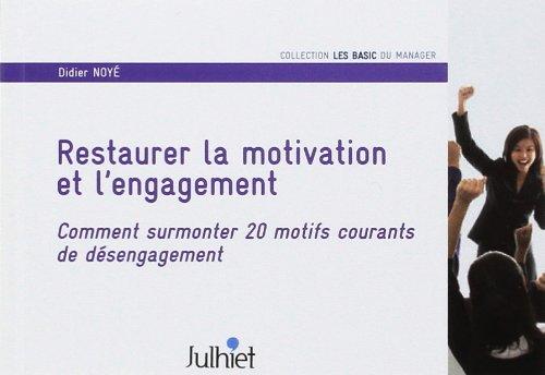 Restaurer la motivation et l'engagement : comment surmonter 20 motifs courants de désengagement