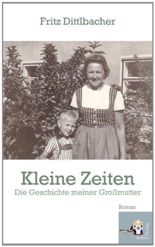 Kleine Zeiten: Die Geschichte meiner Großmutter