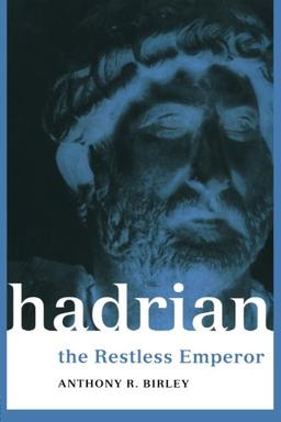 Hadrian: The Restless Emperor (Roman Imperial Biographies)