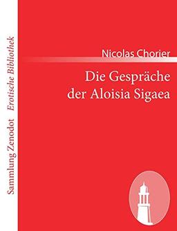 Die Gespräche der Aloisia Sigaea (Sammlung Zenodot rotische Bibliothek)