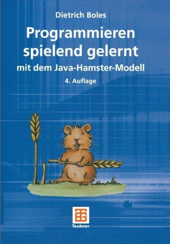 Programmieren Spielend Gelernt Mit Dem Java-Hamster-Modell (German Edition)