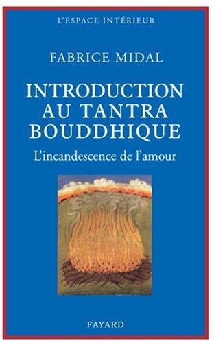 Introduction au tantra bouddhique : l'incandescence de l'amour