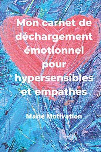 Mon carnet de déchargement émotionnel pour hypersensibles et empathes: Des questions, vos réponses pour retrouver le calme intérieur. Format 6x9p. ... en tout. Idéal comme cadeau Mieux-être.