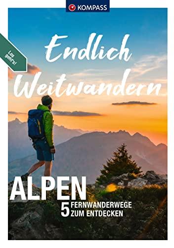 KOMPASS Endlich Weitwandern - Alpen: 5 Fernwanderwege zum Entdecken