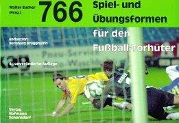 766 Spiel- und Übungsformen für den Fußball-Torhüter