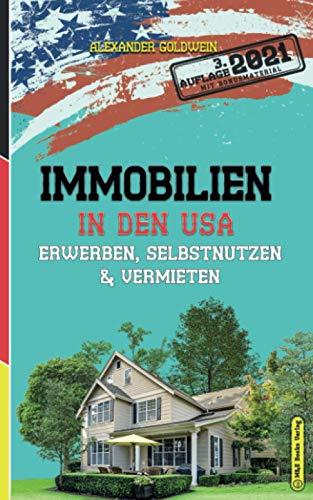 Immobilien in den USA: Erwerben, Selbstnutzen & Vermieten (3. Auflage 2021)