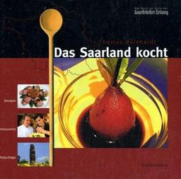 Das Saarland kocht: Rezepte, Restaurants, Ratschläge