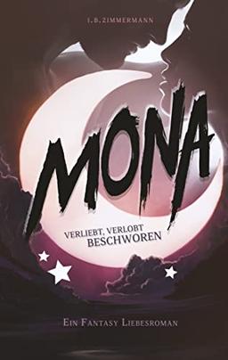 Mona - Verliebt, verlobt, beschworen: Hexe und Erzdämon: Ein magisch lustiger Fantasy Liebesroman. (Die Mona-Reihe, Band 2)