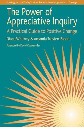 Power of Appreciative Inquiry: A Practical Guide to Positive Change