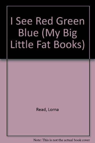 I See Red Green Blue (My Big Little Fat Books)