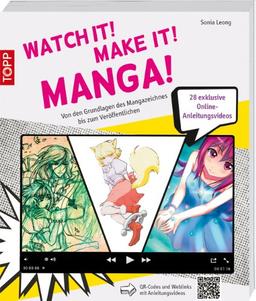 Watch it! Make it! Manga!: Von den Grundlagen des Mangazeichnens bis zum Veröffentlichen. Mit 28 Online-Anleitungsvideos