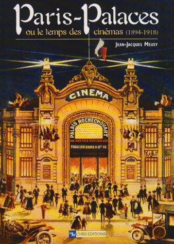 Paris-palaces ou Le temps des cinémas : 1894-1918