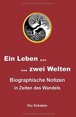 Ein Leben ... zwei Welten: Biographische Notizen in Zeiten des Wandels