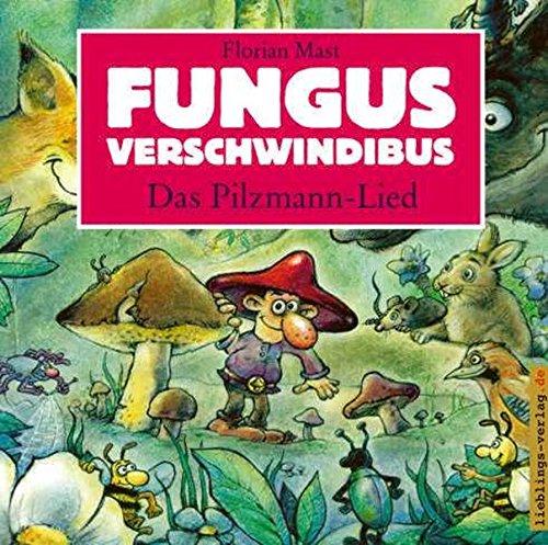 Fungus Verschwindibus - Das Pilzmann-Lied: Das Lied zum Buch!