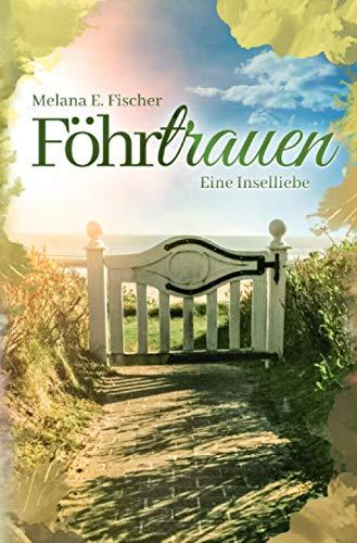 Föhrtrauen Eine Inselliebe (Föhr Reihe)