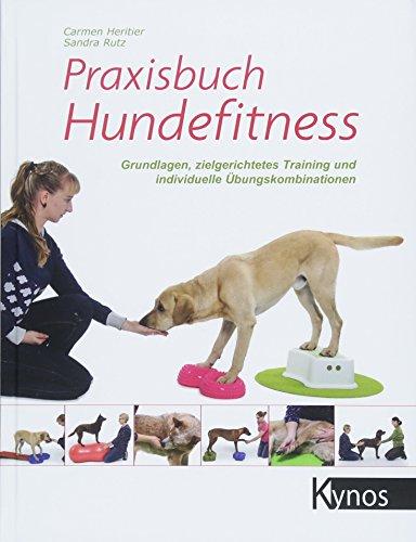 Praxisbuch Hundefitness: Grundlagen, zielgerichtetes Training und individuelle Übungskombinationen