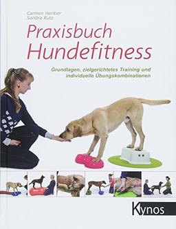 Praxisbuch Hundefitness: Grundlagen, zielgerichtetes Training und individuelle Übungskombinationen