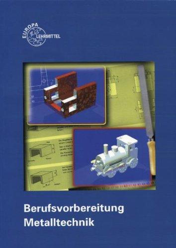 Berufsvorbereitung Metalltechnik: Eine handlungsorientierte Einführung in die wichtigsten Arbeitstechniken