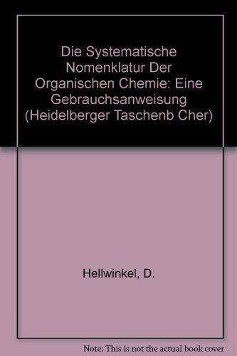 Die systematische Nomenklatur der Organischen Chemie: Eine Gebrauchsanweisung (Heidelberger Taschenbücher)