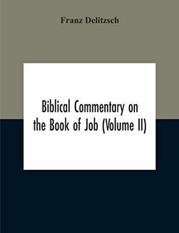 Biblical Commentary On The Book Of Job (Volume II)