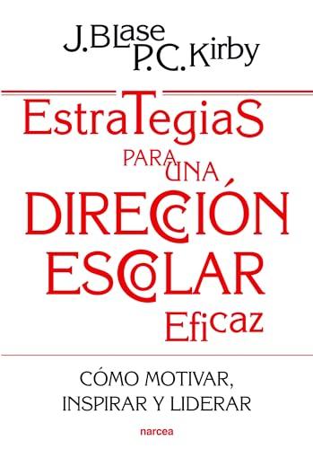 Estrategias para una dirección escolar eficaz : cómo motivar, inspirar y liderar a los profesores (Educación Hoy, Band 195)