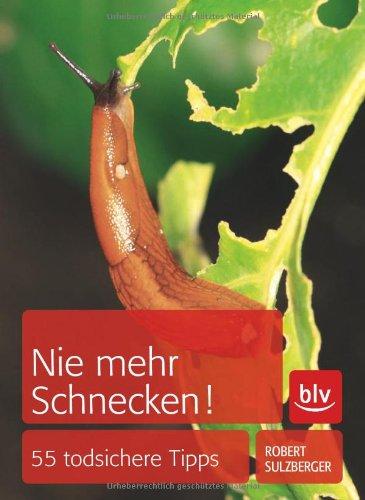 Nie mehr Schnecken!: 55 todsichere Tipps