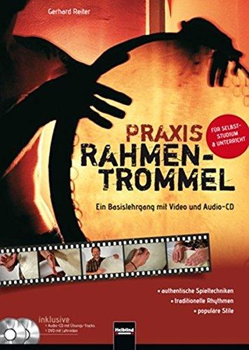 Praxis Rahmentrommel: Ein Basislehrgang mit Video und Audio-CD. Für Selbststudium & Unterricht. - authentische Spieltechniken, - traditionelle Rhythmen, - populäre Stile