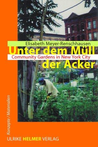 Unter dem Müll der Acker: Community Gardens in New York City