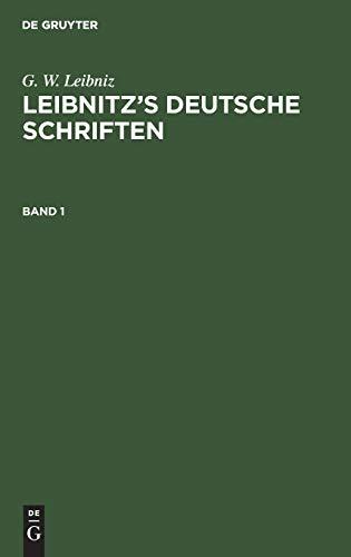 G. W. Leibniz: Leibnitz’s deutsche Schriften. Band 1