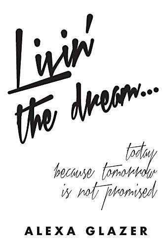 Livin' the Dream ...: Today Because Tomorrow Is Not Promised.