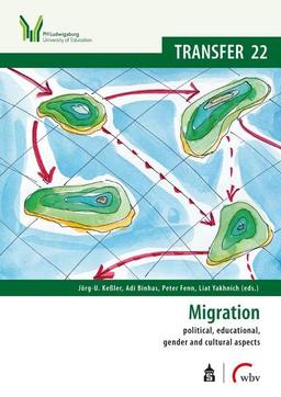 Migration: political, educational, gender and cultural aspects (Transfer - Ludwigsburger Hochschulschriften)